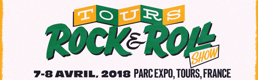 Tours Rock & Roll Show au Parc Expo de Tours - les 7 et 8 avril 2018.