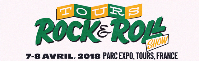 Tours Rock & Roll Show au Parc Expo de Tours - les 7 et 8 avril 2018.